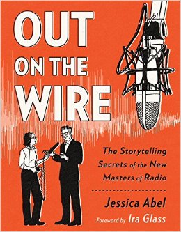 Out on the Wire: The Storytelling Secrets of the New Radio Masters