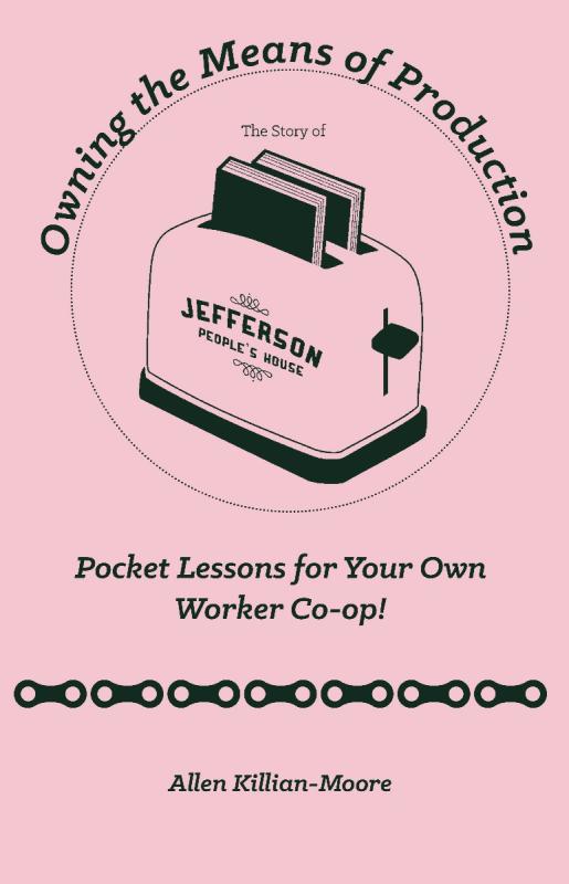 Owning the Means of Production: Pocket Lessons for Your Own Worker Co-op! image #1