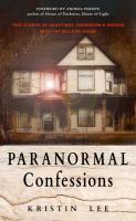 Paranormal Confessions: True Stories of Hauntings, Possession, and Horror from the Bellaire House