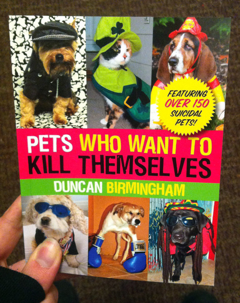 Pets Who Want To Kill Themselves by Duncan Birmingham