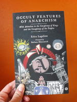 Occult Features of Anarchism: With Attention to the Conspiracy of Kings and the Conspiracy of the Peoples
