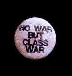 Pin #028: No War But Class War