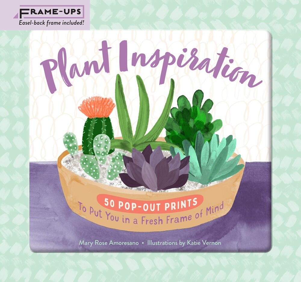 Plant Inspiration Frame-Ups: 50 Pop-Out Prints to Put You in a Fresh Frame of Mind