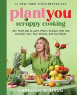 PlantYou: Scrappy Cooking: 140+ Plant-Based Zero-Waste Recipes That Are ...