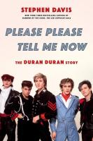 Please Please Tell Me Now : The Duran Duran Story