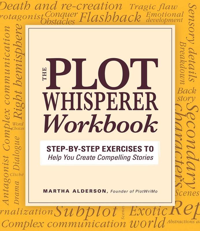 The Plot Whisperer Workbook: Step-by-Step Exercises to Help You Create Compelling Stories