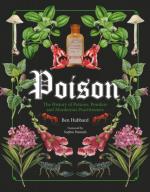 Poison: The History of Potions, Powders and Murderous Practices