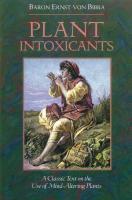 PLANT INTOXICANTS : A CLASSIC TEXT ON THE USE OF MIND-ALTERING PLANTS