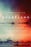 Quakeland:  On the Road to America's Next Devastating Earthquake