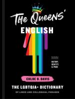 Queens' English: The LGBTQIA+ Dictionary of Lingo and Colloquial Phrases