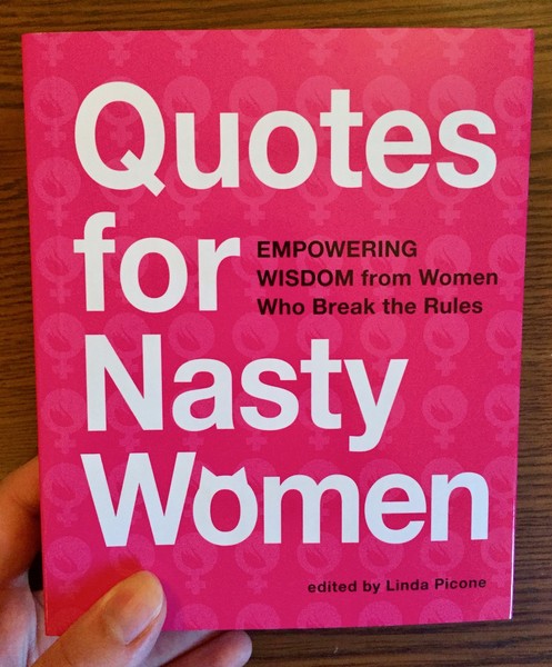 Quotes for Nasty Women: Empowering Wisdom from Women Who Break the Rules