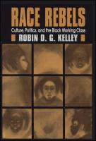 Race Rebels: Culture, Politics, and the Black Working Class