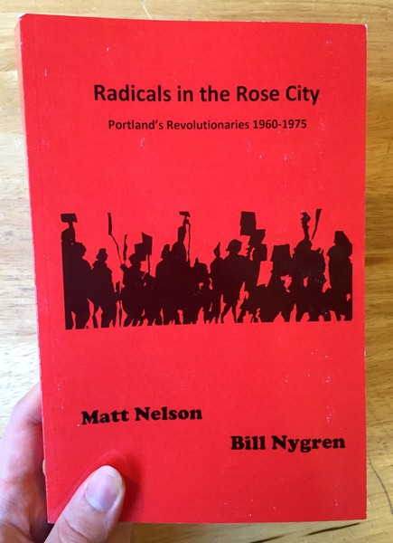 Radicals in the Rose City: Portland's Revolutionaries 1960-1975