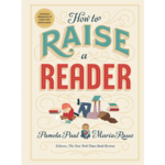 How to Raise a Reader: Fostering a lifelong love of books, from birth to teens