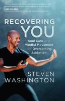 Recovering You: Soul Care and Mindful Movement for Overcoming Addiction