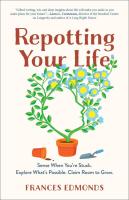 Repotting Your Life: Sense When You’re Stuck. Explore What’s Possible. Claim Room to Grow.