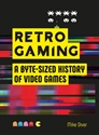 Retro Gaming: A Byte-sized History of Video Games – From Atari to Zelda