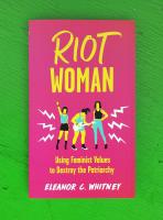 Riot Woman: Using Feminist Values to Destroy the Patriarchy