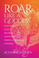 Roar Like a Goddess: Every Woman's Guide to Becoming Unapologetically Powerful, Prosperous, and Peaceful