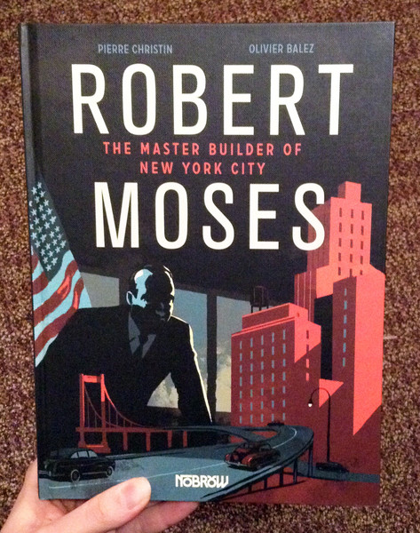 Robert Moses The Master Builder of New York City by Pierre Christin and Olivier Balez