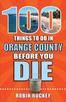 100 Things to Do In Orange County Before You Die