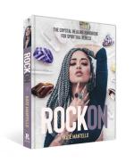 Rock On: The Crystal Healing Handbook for Spiritual Rebels