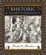 Rhetoric: The Art of Persuasion