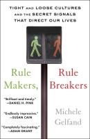 Rule Makers, Rule Breakers: Tight and Loose Cultures and the Secret Signals That Direct Our Lives