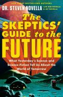Skeptics' Guide to the Future: What Yesterday's Science and Science Fiction Tell Us ...