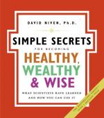 The Simple Secrets for Becoming Healthy, Wealthy, & Wise