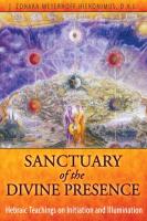 Sanctuary of the Divine Presence: Hebraic Teachings on Initiation & Illumination