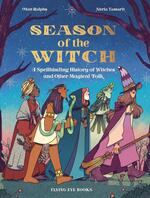 Season of the Witch: A Spellbinding History of Witches and Other Magical Folk