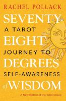 Seventy-Eight Degrees of Wisdom: A Tarot Journey to Self-Awareness