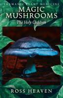 Shamanic Plant Medicine: Magic Mushrooms, The Holy Children