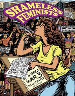 Shameless Feminists: World War 3 Illustrated #50