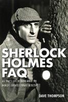 Sherlock Holmes FAQ: All That's Left to Know About the World's Greatest Private Detective.