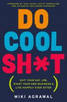 Do Cool Sh*t: Quit Your Day Job, Start Your Own Business, and Live Happily Ever After