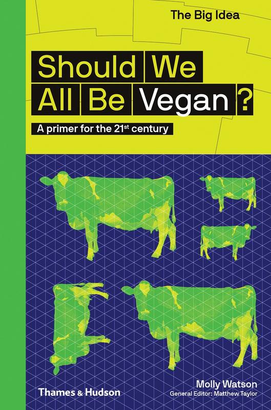 Should We All Be Vegan?: A Primer for the 21st Century