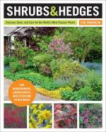 Shrubs & Hedges: Discover, Grow, and Care for the World's Most Popular Plants