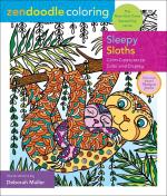 Zendoodle Coloring: Sleepy Sloths - Calm Creatures to Color and Display