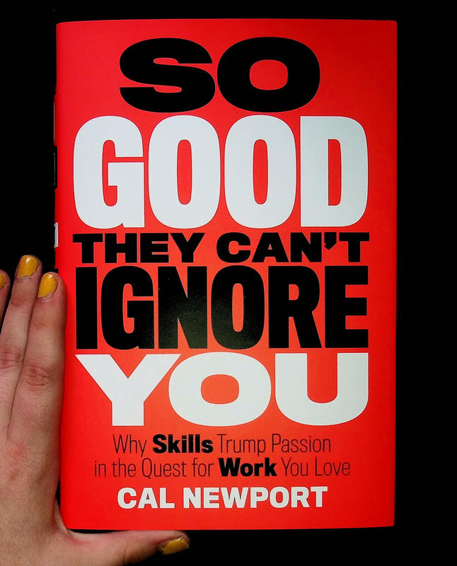 So Good They Can't Ignore You: Why Skills Trump Passion in ... | Microcosm Publishing