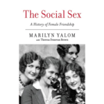 The Social Sex: A History of Female Friendship