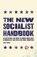The New Socialist Handbook: Everything You Need to Know About Why It Matters Now