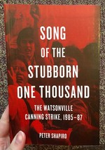 Song of the Stubborn One Thousand: The Watsonville Canning Strike, 1985-87