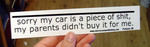Sticker #035: Sorry My Car is a Piece of Shit, My Parents Didn't Buy it for Me