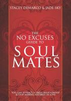 No Excuses Guide to Soul Mates: You Can Attract a Great Relationship & Stop Making Mistakes in Love