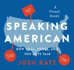Speaking American: How Y’all, Youse, and You Guys Talk -- A Visual Guide