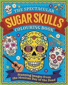 Spectacular Sugar Skulls Coloring Book