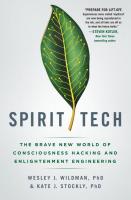 Spirit Tech: The Brave New World of Consciousness Hacking and Enlightenment Engineering