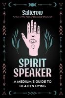 Spirit Speaker: A Medium’s Guide to Death and Dying